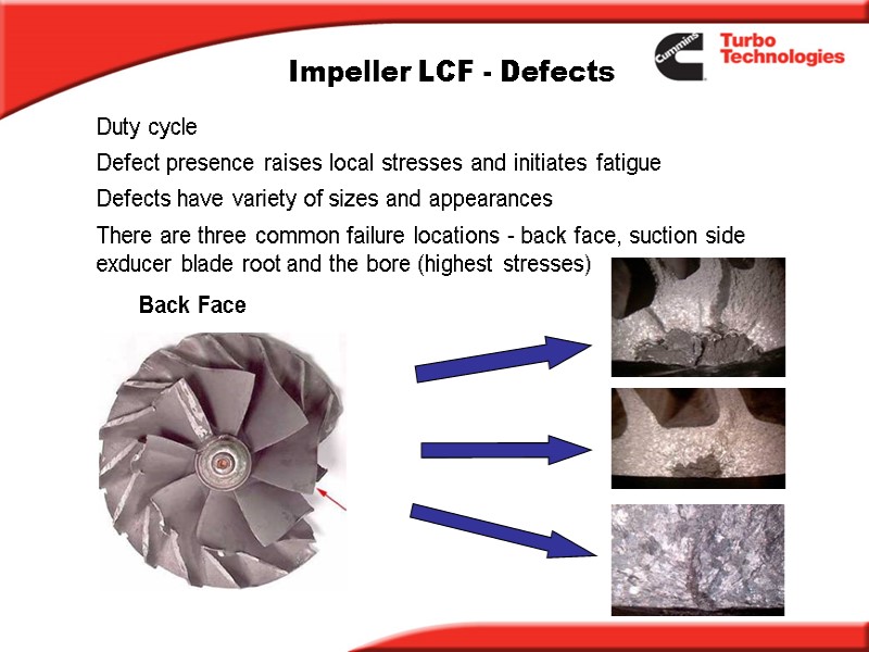 Impeller LCF - Defects Duty cycle Defect presence raises local stresses and initiates fatigue